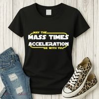 May The Mass Times Acceleration Be With You Women's T-Shirt thumb 3