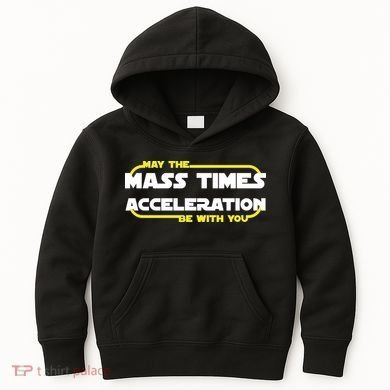 May The Mass Times Acceleration Be With You Kids Hoodie