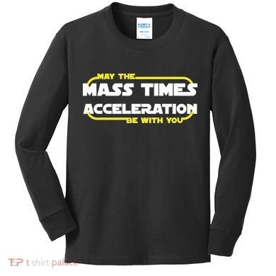 May The Mass Times Acceleration Be With You Kids Long Sleeve Shirt