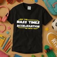 May The Mass Times Acceleration Be With You Kids T-Shirt thumb 3