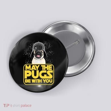 May The Pugs Be With You Button