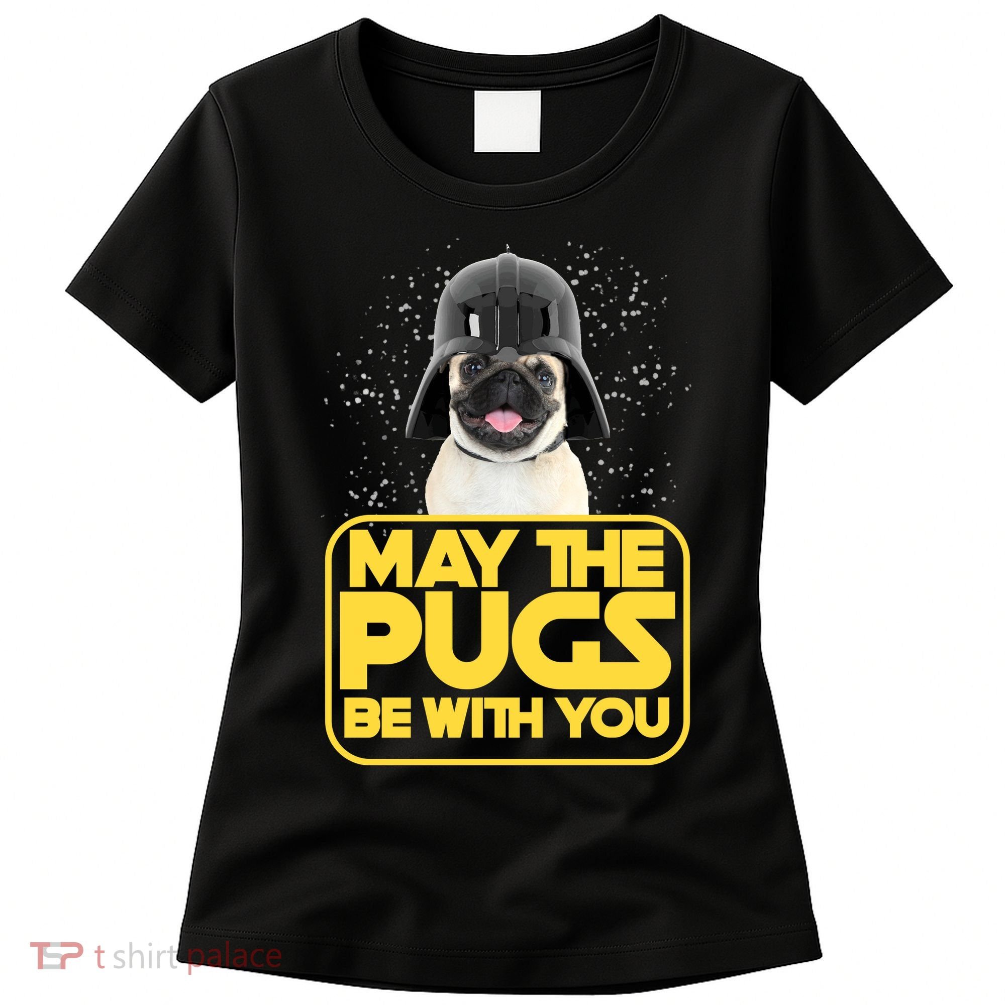 May The Pugs Be With You Women's T-Shirt