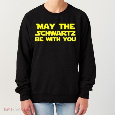 May The Schwartz Be With You Women's Sweatshirt
