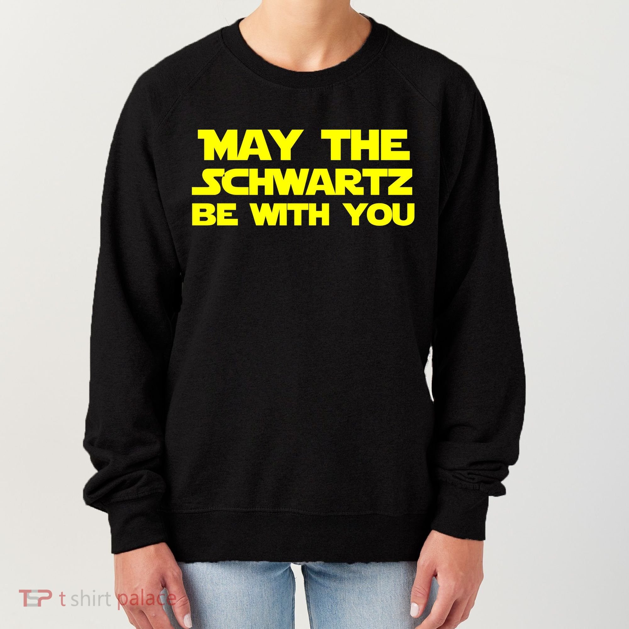 May The Schwartz Be With You Women's Sweatshirt