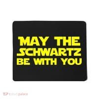 May The Schwartz Be With You Mousepad thumb 0