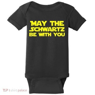 May The Schwartz Be With You Baby Bodysuit