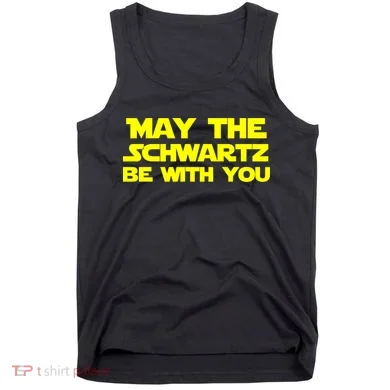 May The Schwartz Be With You Tank Top