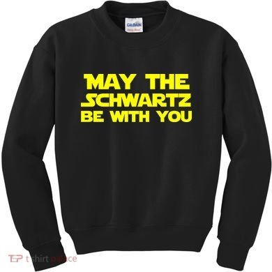 May The Schwartz Be With You Kids Sweatshirt
