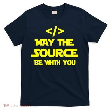 May The Source Be With You T-Shirt
