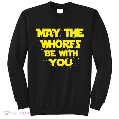 May The Whores Be With You Sweatshirt
