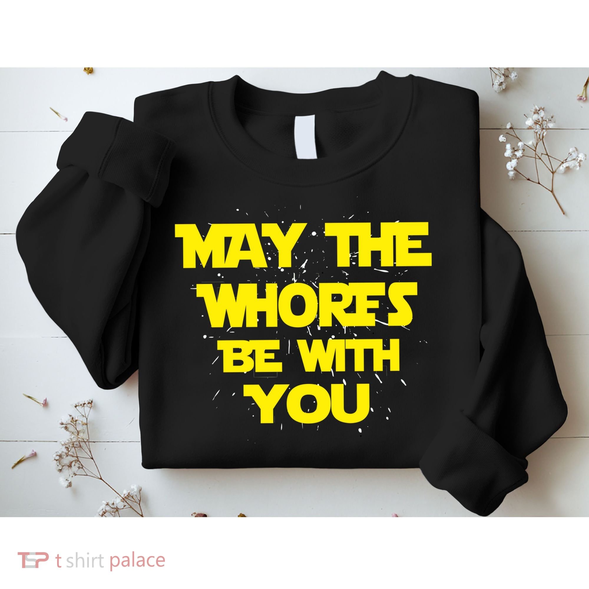 May The Whores Be With You Sweatshirt