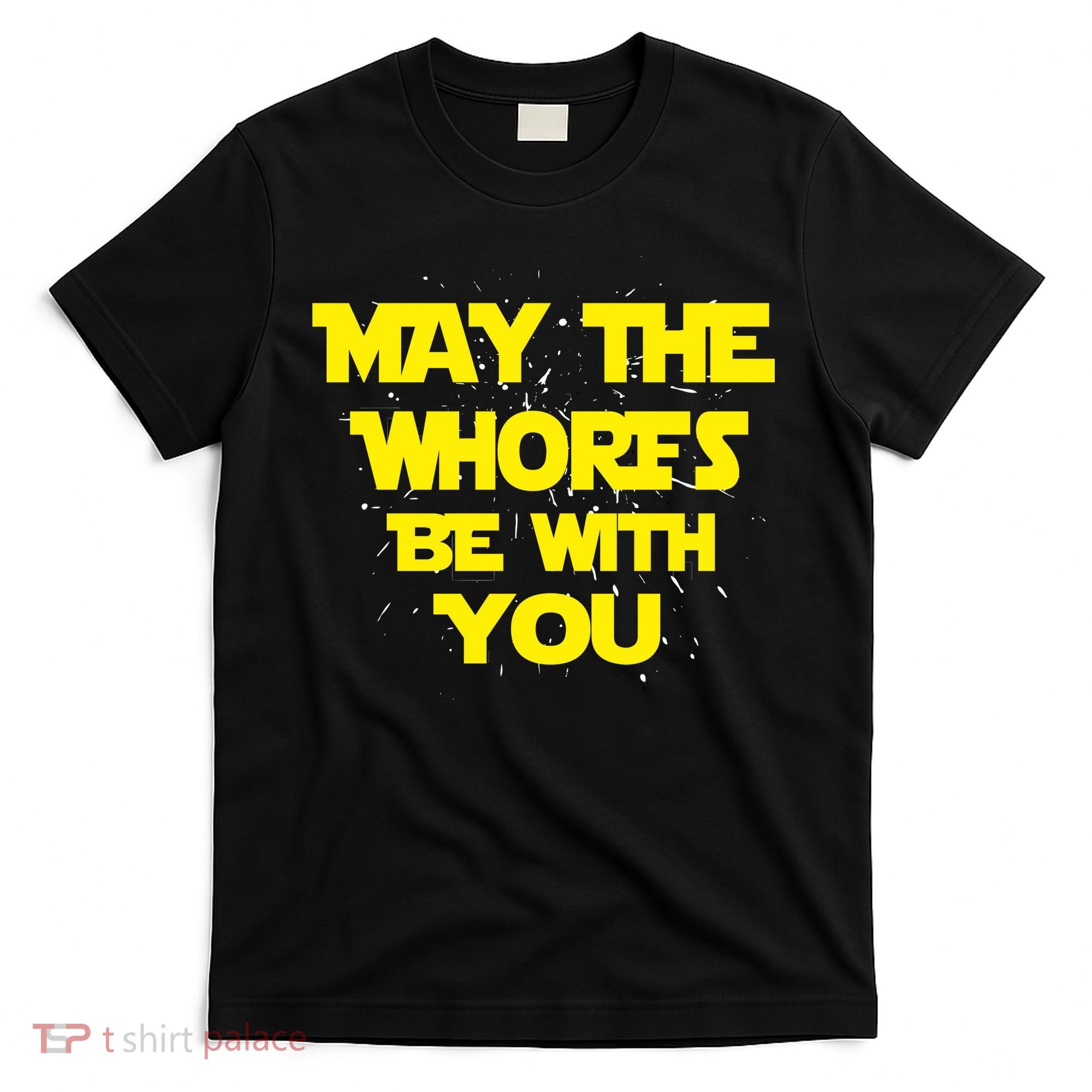 May The Whores Be With You T-Shirt