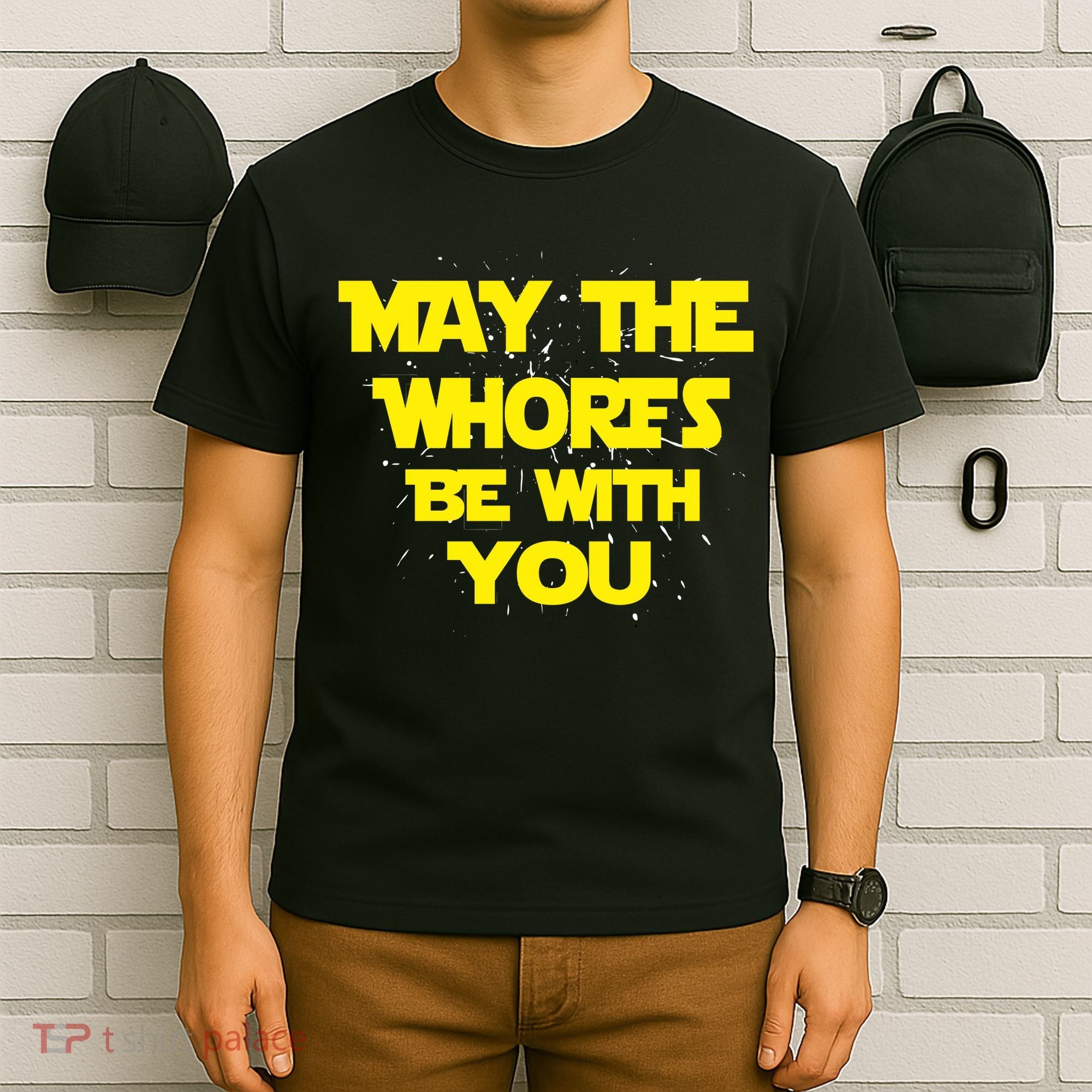 May The Whores Be With You T-Shirt