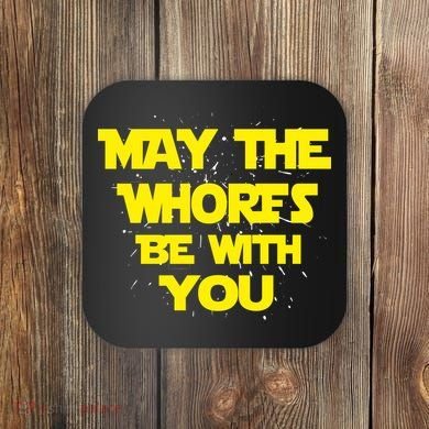 May The Whores Be With You Coaster