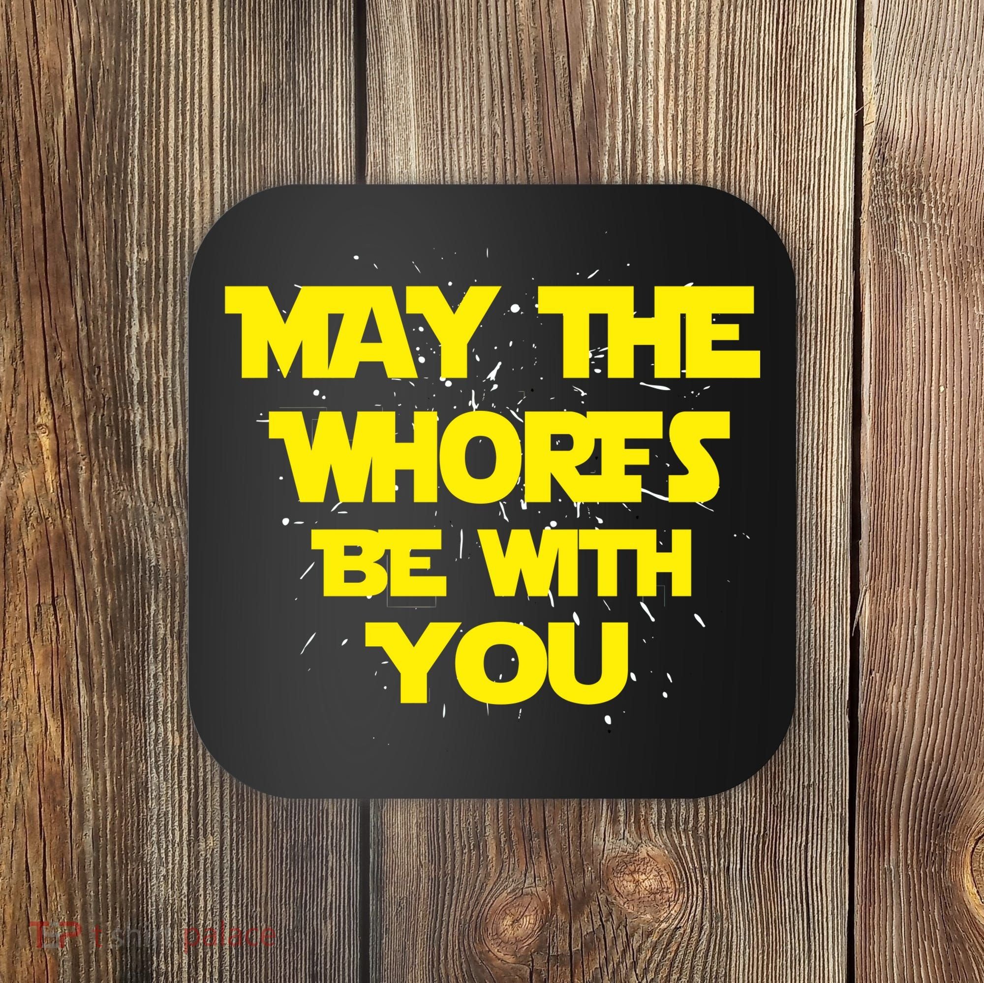 May The Whores Be With You Coaster