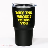 May The Whores Be With You Tumbler thumb 0