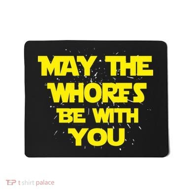 May The Whores Be With You Mousepad