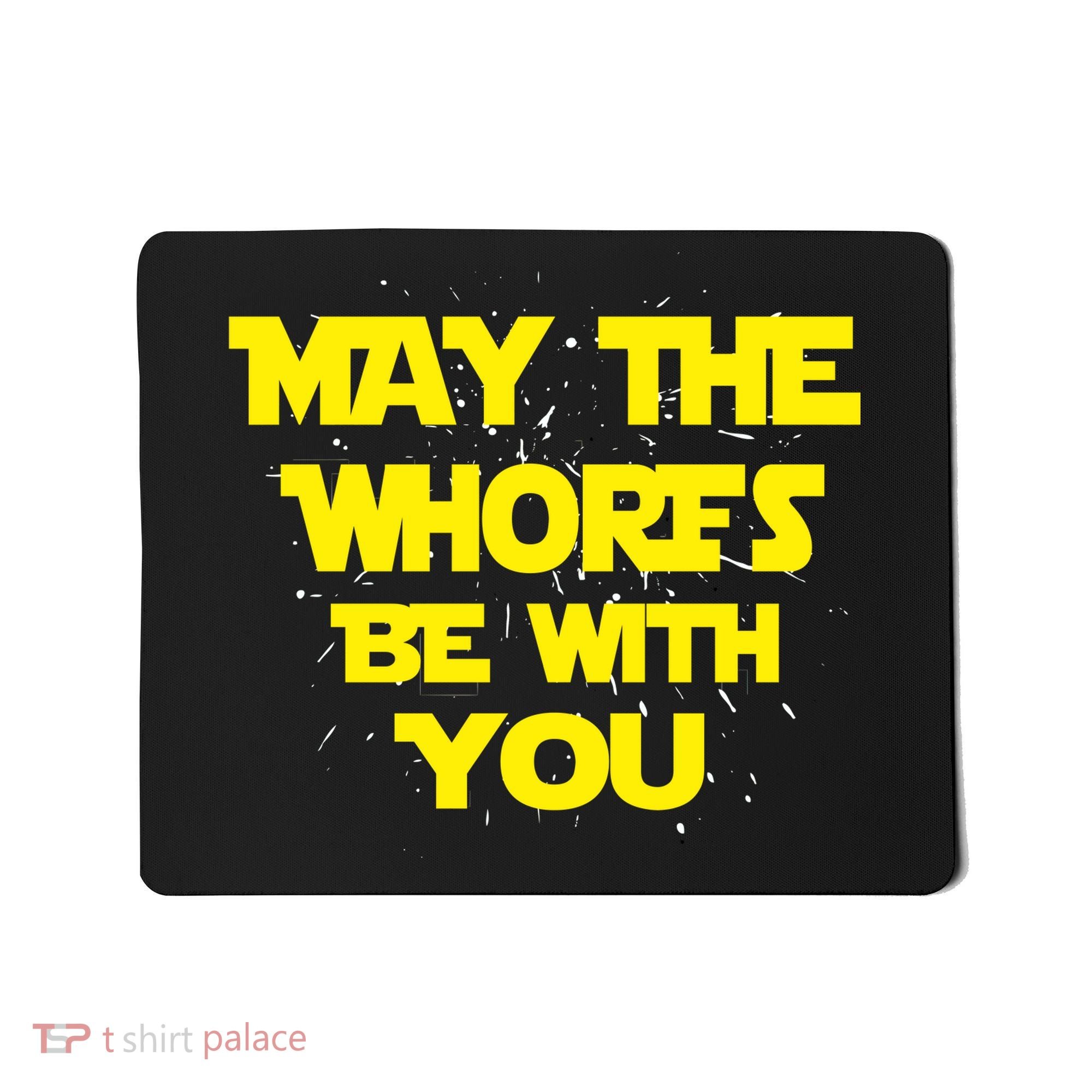 May The Whores Be With You Mousepad