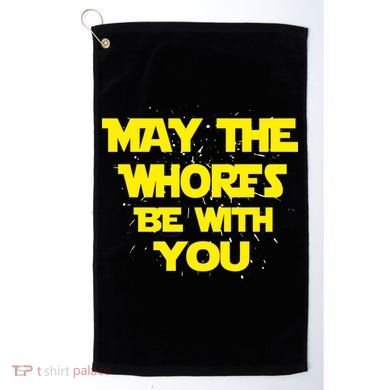 May The Whores Be With You Golf Towel