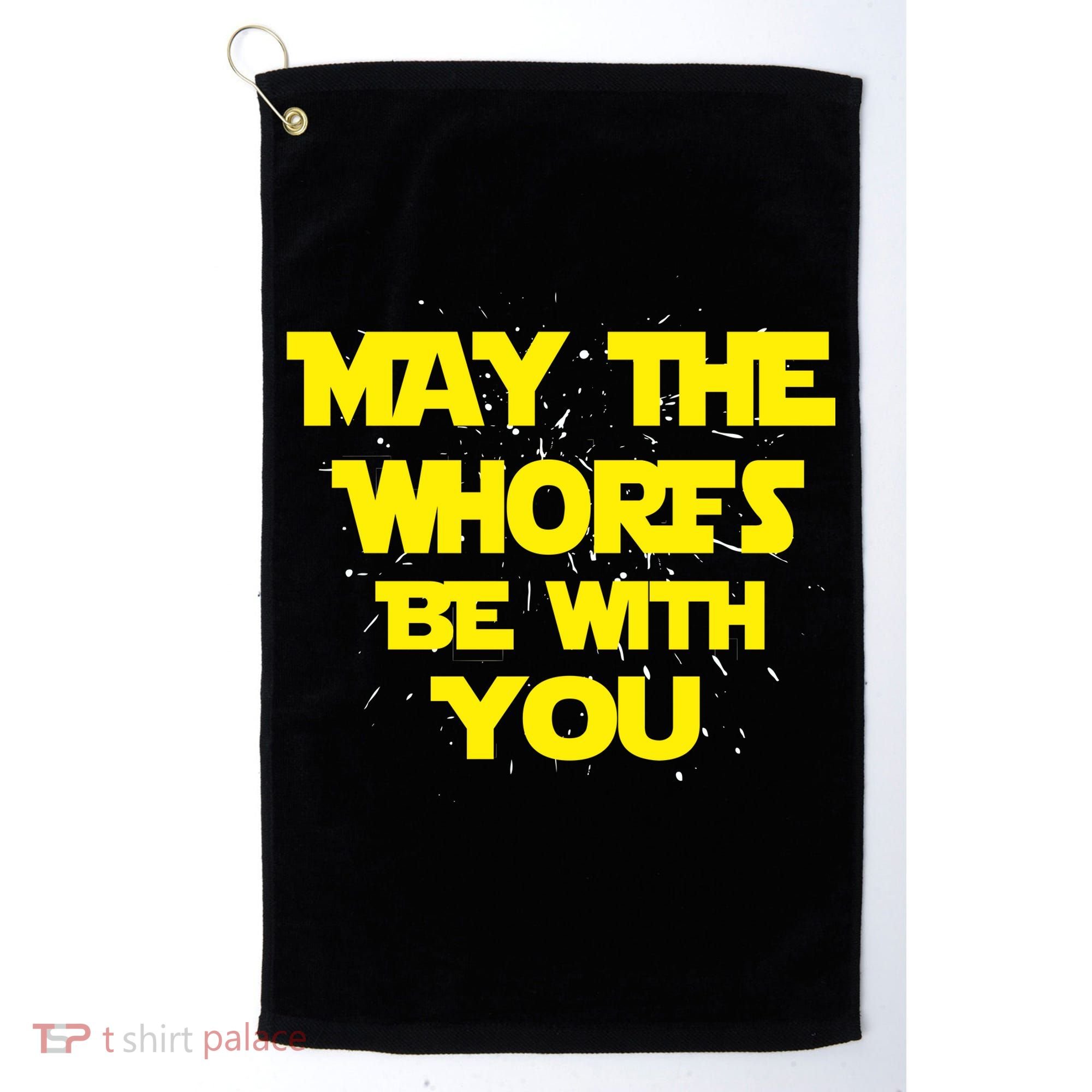 May The Whores Be With You Golf Towel