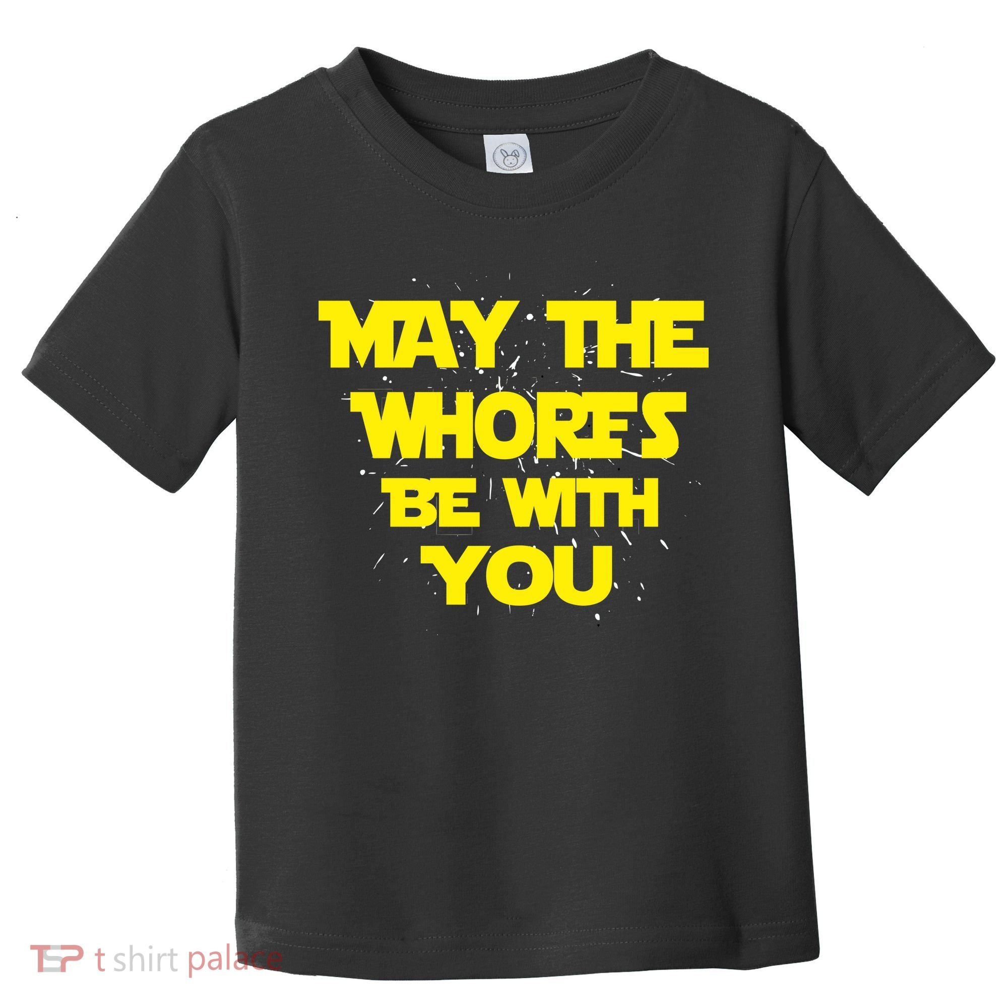 May The Whores Be With You Toddler T-Shirt