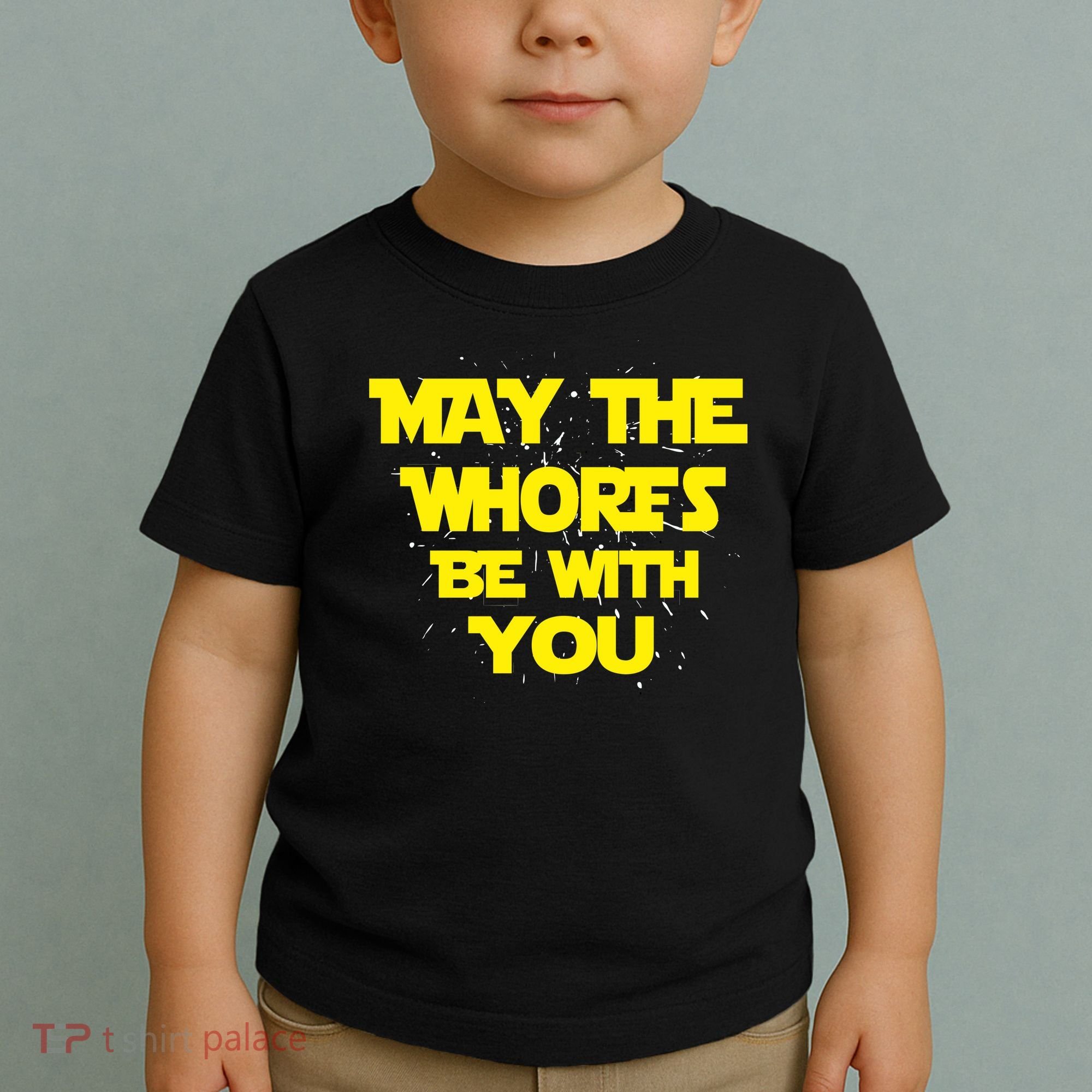 May The Whores Be With You Toddler T-Shirt