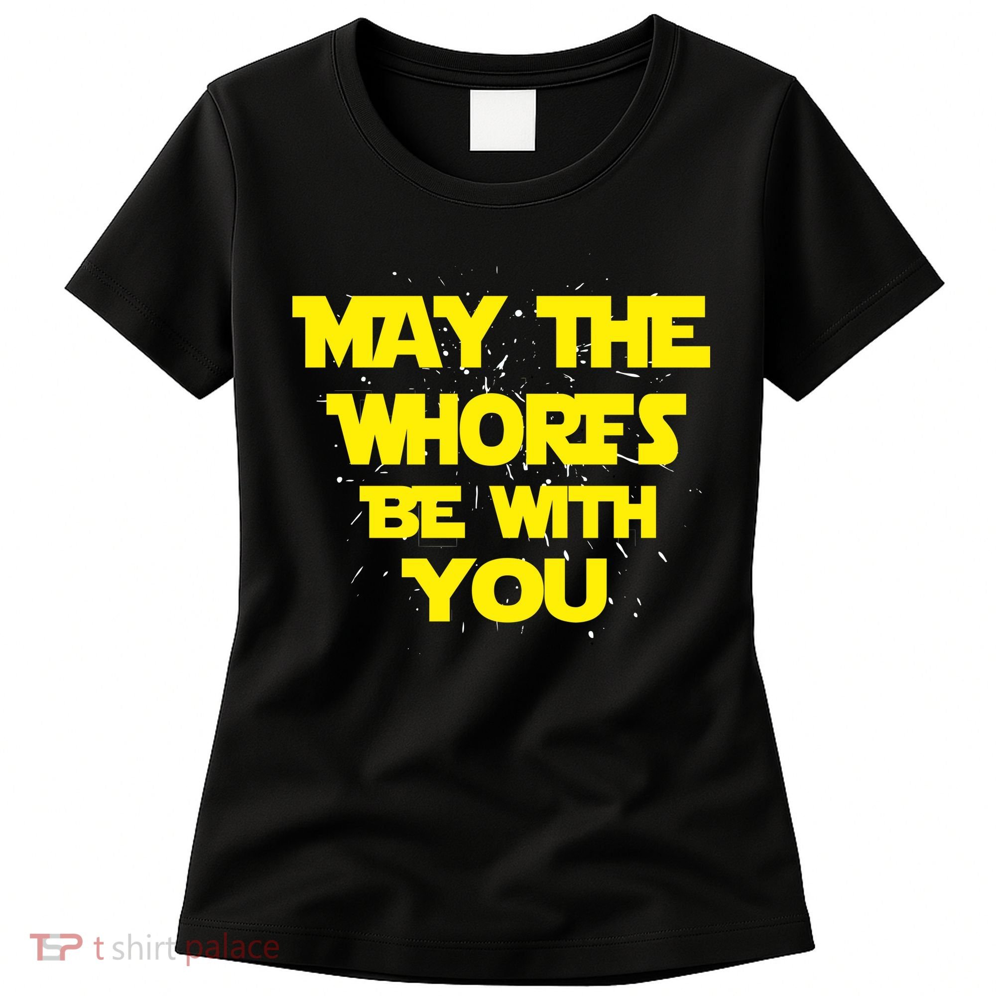 May The Whores Be With You Women's T-Shirt