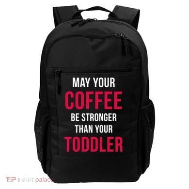 May Your Coffee Be Stronger Than Your Toddler Backpack