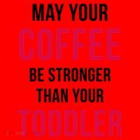 May Your Coffee Be Stronger Than Your Toddler Santa Hat thumb 1