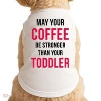 May Your Coffee Be Stronger Than Your Toddler Doggie Tank thumb 0