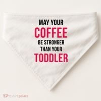May Your Coffee Be Stronger Than Your Toddler USA-Made Doggie Bandana thumb 0