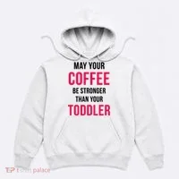 May Your Coffee Be Stronger Than Your Toddler Hoodie thumb 0