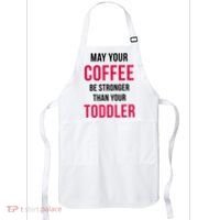 May Your Coffee Be Stronger Than Your Toddler Apron thumb 0