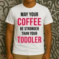May Your Coffee Be Stronger Than Your Toddler T-Shirt thumb 3