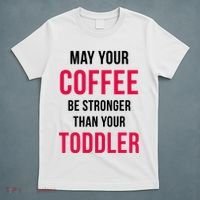 May Your Coffee Be Stronger Than Your Toddler T-Shirt thumb 5