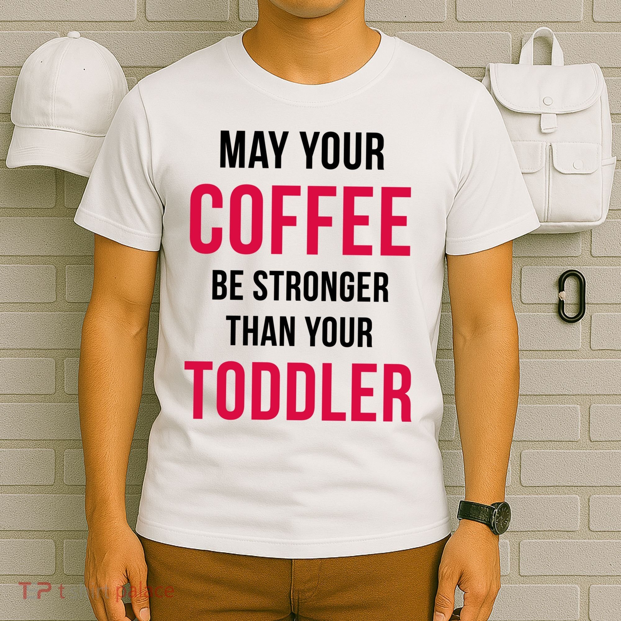 May Your Coffee Be Stronger Than Your Toddler T-Shirt