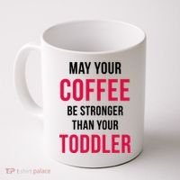 May Your Coffee Be Stronger Than Your Toddler Coffee Mug thumb 0