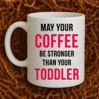 May Your Coffee Be Stronger Than Your Toddler Coffee Mug thumb 2