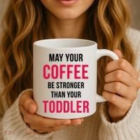 May Your Coffee Be Stronger Than Your Toddler Coffee Mug thumb 3