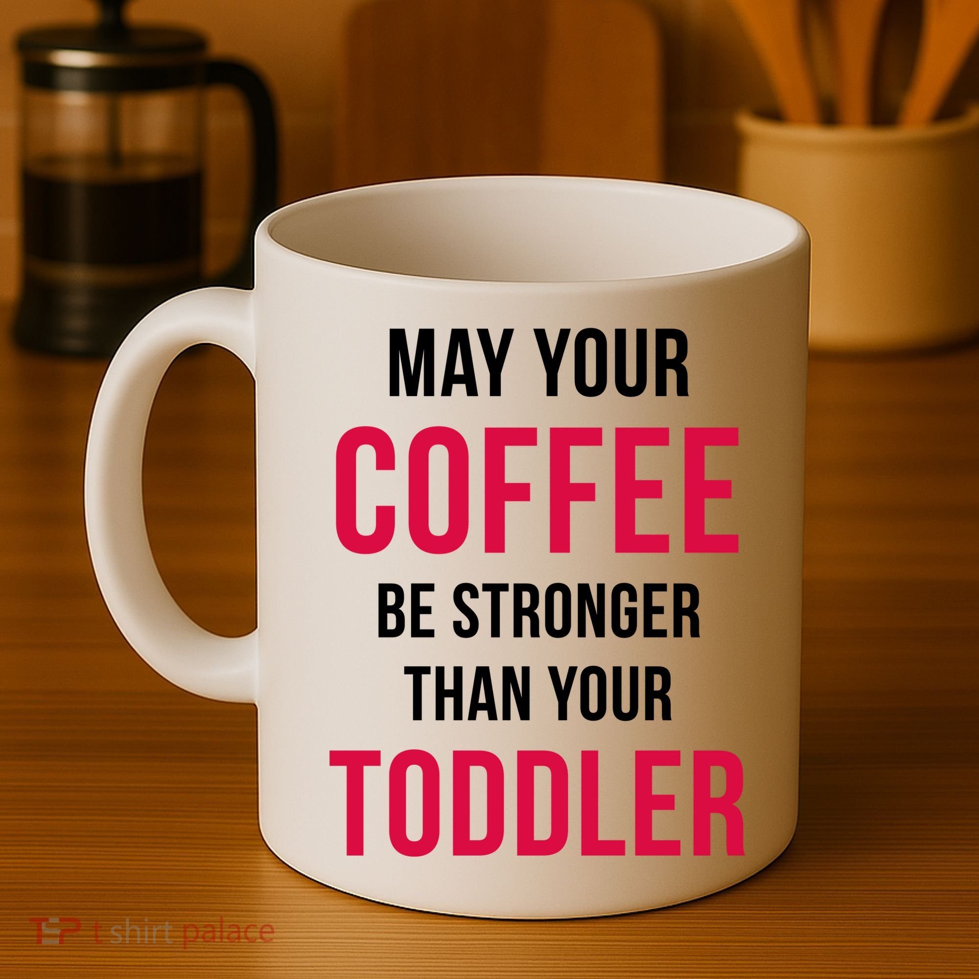 May Your Coffee Be Stronger Than Your Toddler Coffee Mug