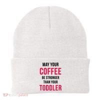 May Your Coffee Be Stronger Than Your Toddler Beanie thumb 0