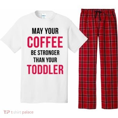 May Your Coffee Be Stronger Than Your Toddler Pajama Set