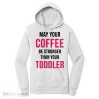May Your Coffee Be Stronger Than Your Toddler Women's Hoodie thumb 0