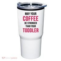 May Your Coffee Be Stronger Than Your Toddler Tumbler thumb 0