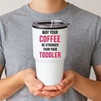 May Your Coffee Be Stronger Than Your Toddler Tumbler thumb 2