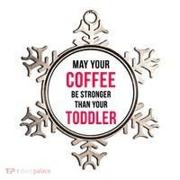 May Your Coffee Be Stronger Than Your Toddler Ornament thumb 0