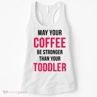 May Your Coffee Be Stronger Than Your Toddler Women's Tank Top thumb 0