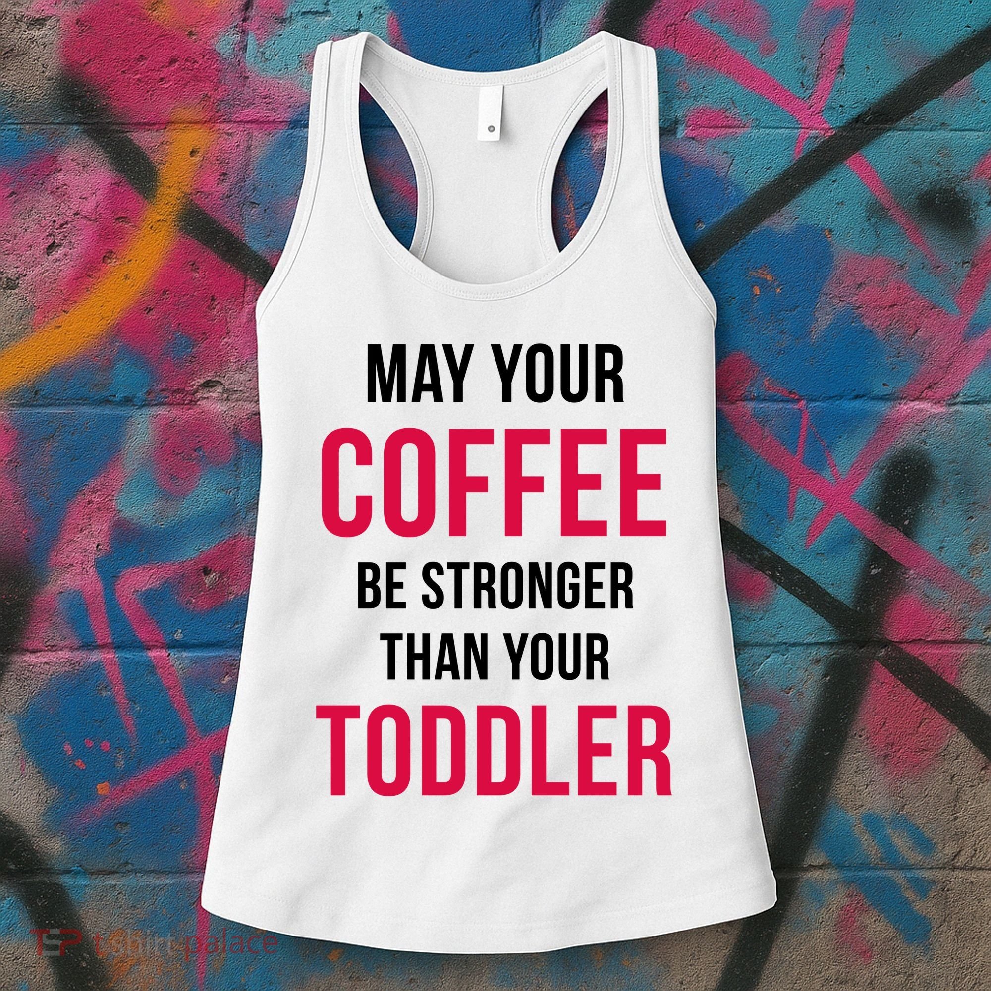 May Your Coffee Be Stronger Than Your Toddler Women's Tank Top