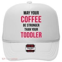 May Your Coffee Be Stronger Than Your Toddler Hat thumb 0