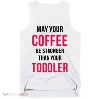 May Your Coffee Be Stronger Than Your Toddler Tank Top thumb 0